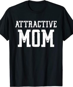 Attractive Mom Saying T-Shirt