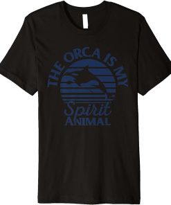 Whales Funny Orcas The Orca Is My Spirit Animal Orca Lovers Premium T-Shirt