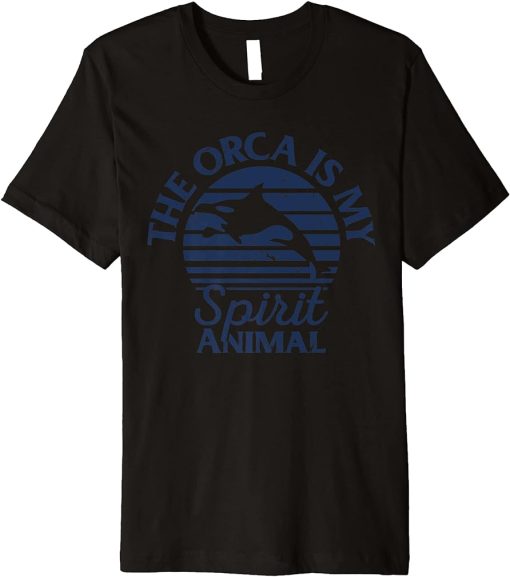 Whales Funny Orcas The Orca Is My Spirit Animal Orca Lovers Premium T-Shirt