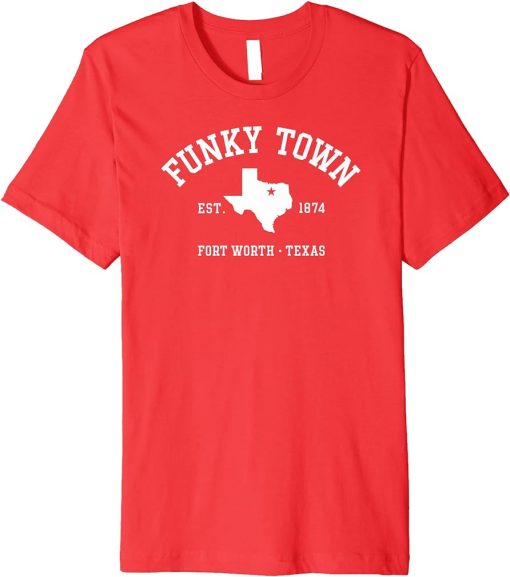 FUNKY TOWN Fort Worth TX Athletic Design Premium T-Shirt