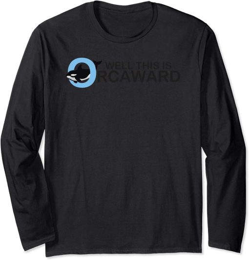 Well this is orcaward orca whale funny animal pool party Long Sleeve T-Shirt