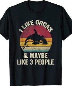 I Like orcas And Maybe Like 3 People Lover vintage Funny T-Shirt