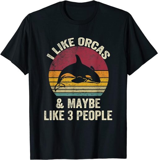 I Like orcas And Maybe Like 3 People Lover vintage Funny T-Shirt