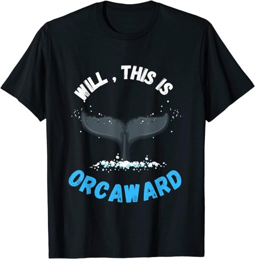 Killer Whale Orca This Is Orcaward, Funny Pun Orca Whale T-Shirt