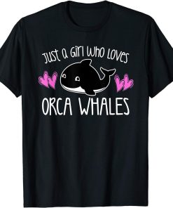 JUST A GIRL WHO LOVES ORCA WHALES Cute Killer Whale Toddler T-Shirt