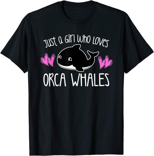 JUST A GIRL WHO LOVES ORCA WHALES Cute Killer Whale Toddler T-Shirt